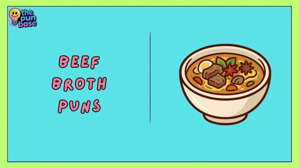 Beef Broth Puns