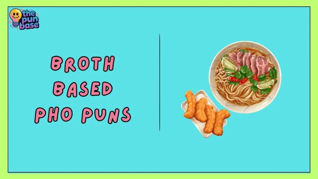 Broth-Based Pho Puns