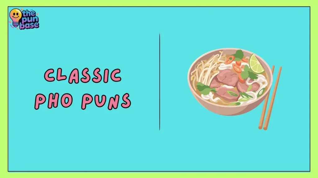 Classic Pho Puns