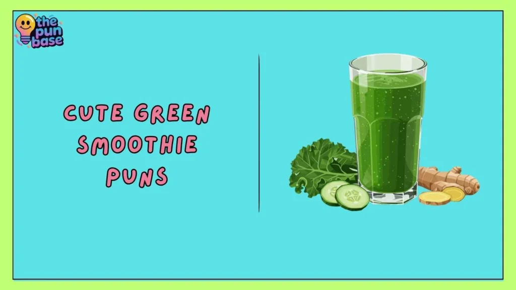 Cute Green Smoothie Puns