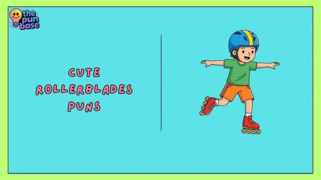 Cute Rollerblades Puns