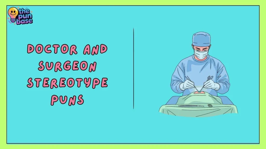 Doctor and Surgeon Stereotype Puns