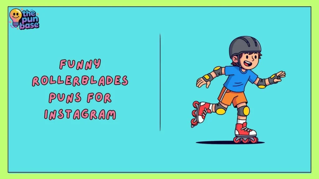 Funny Rollerblades Puns for Instagram