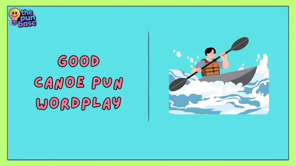 Good Canoe Pun Wordplay