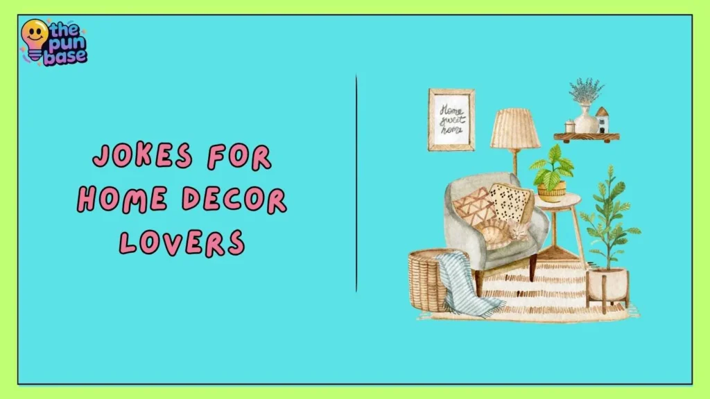 Jokes for Home Decor Lovers