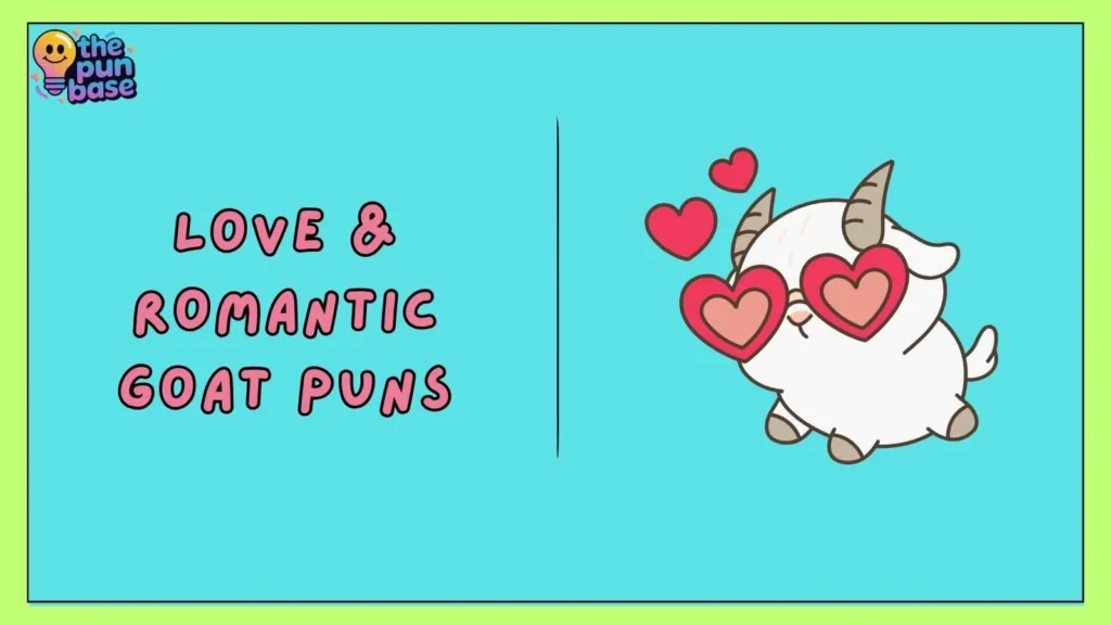 Love & Romantic Goat Puns