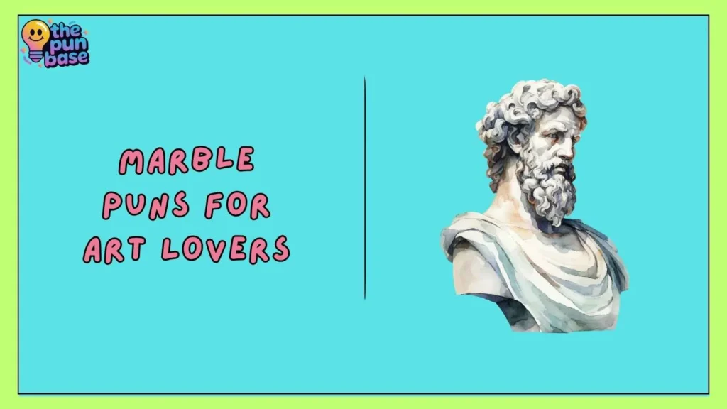 Marble Puns for Art Lovers