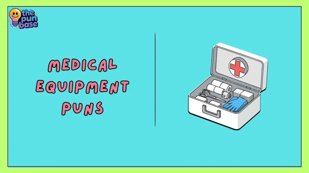 Medical Equipment Puns