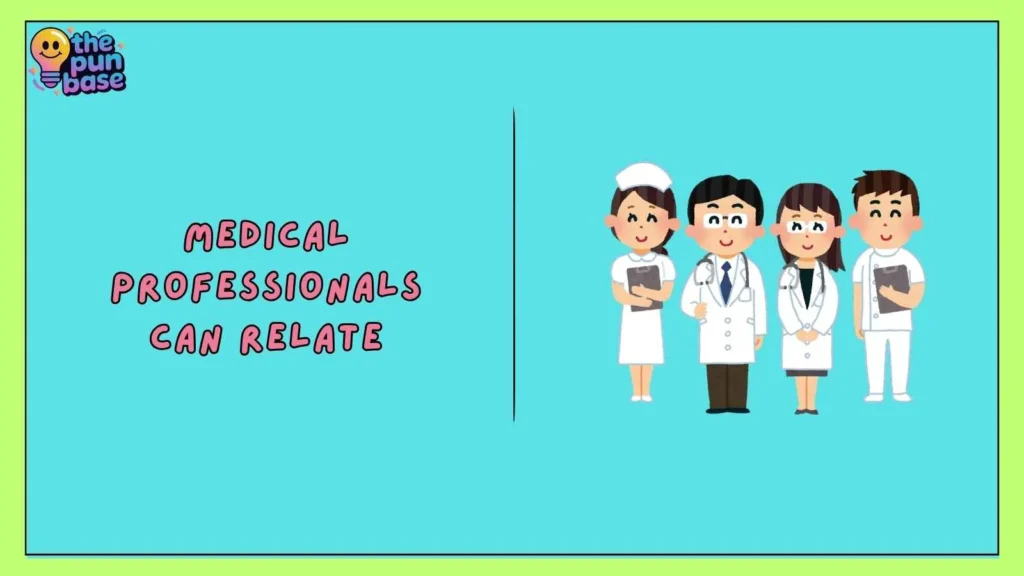 Medical Professionals Can Relate