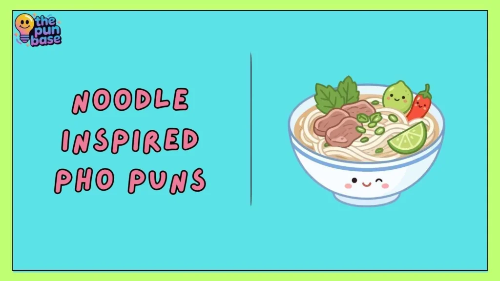 Noodle-Inspired Pho Puns