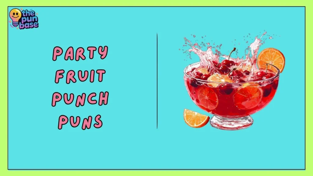 Party Fruit Punch Puns