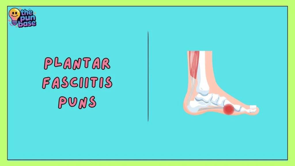 Plantar Fasciitis Puns