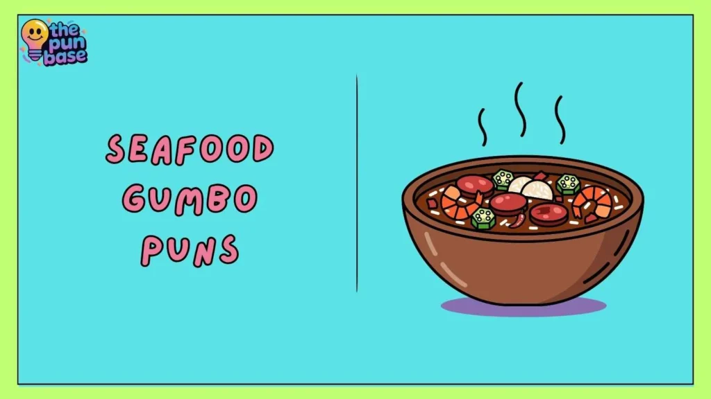 Seafood Gumbo Puns