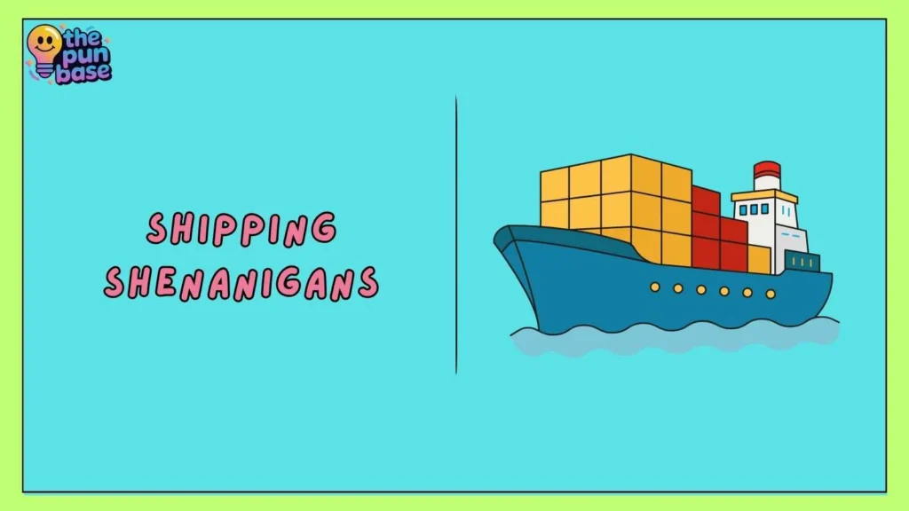 Shipping Shenanigans
