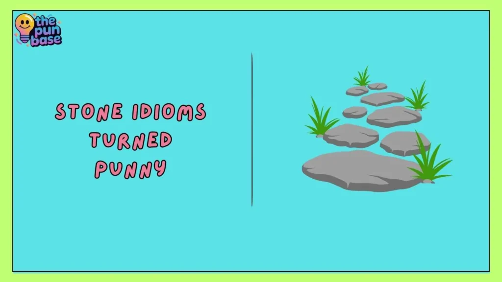 Stone Idioms Turned Punny