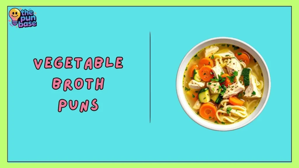 Vegetable Broth Puns