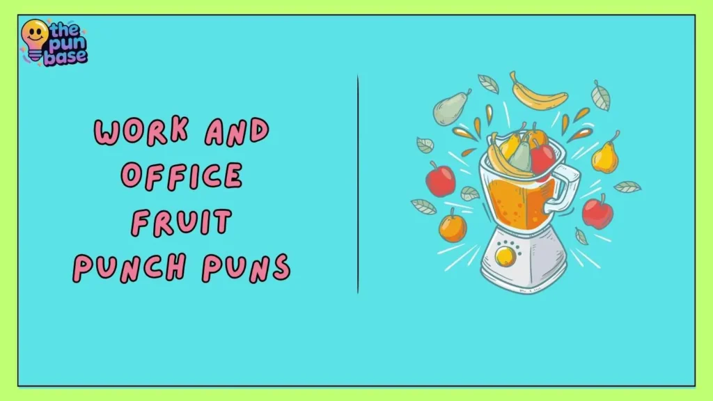 Work and Office Fruit Punch Puns