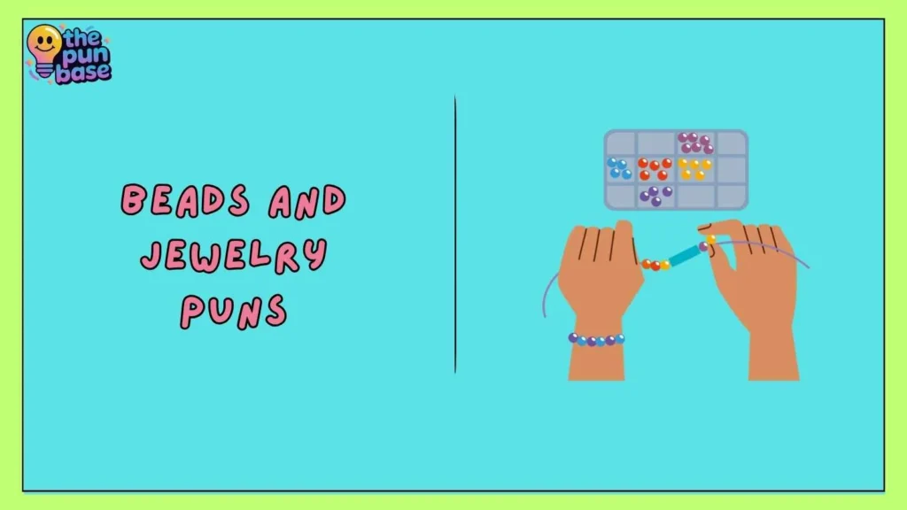 Beads and Jewelry Puns