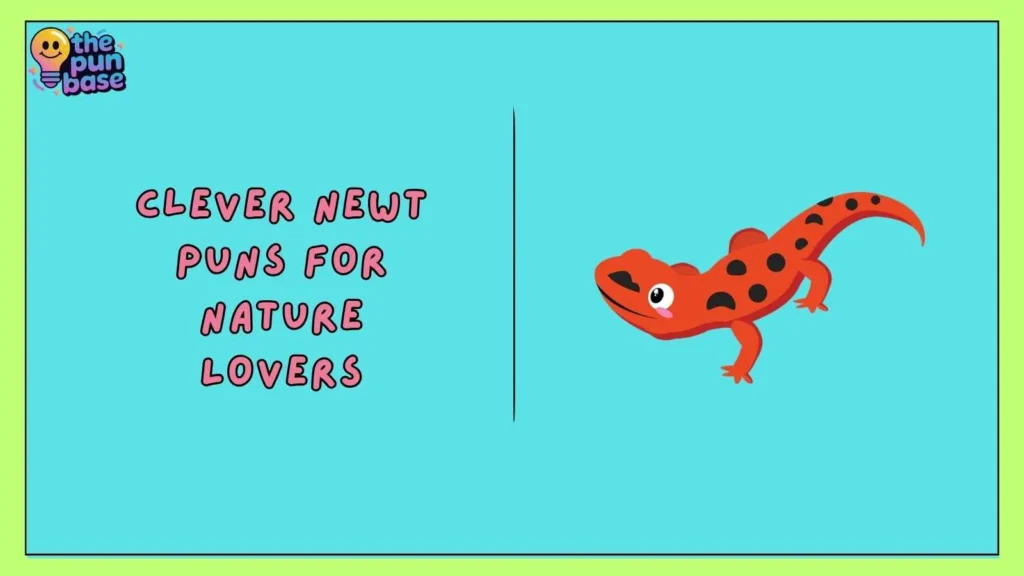 Clever Newt Puns for Nature Lovers