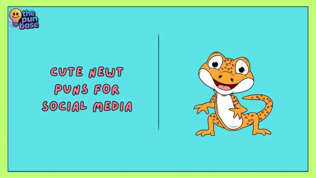 Cute Newt Puns for Social Media
