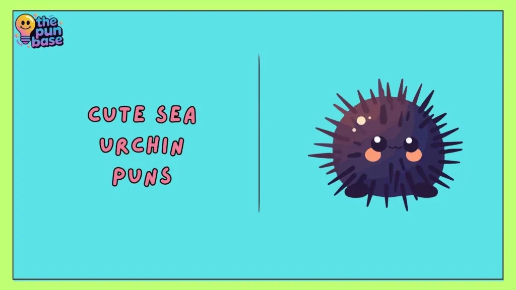 Cute Sea Urchin Puns