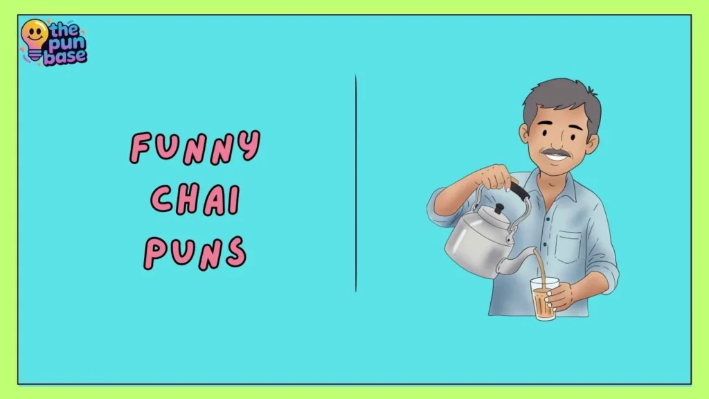 Funny Chai Puns