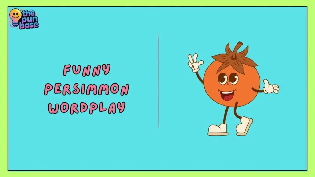 Funny Persimmon Wordplay