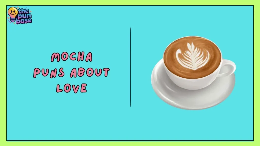Mocha Puns About Love