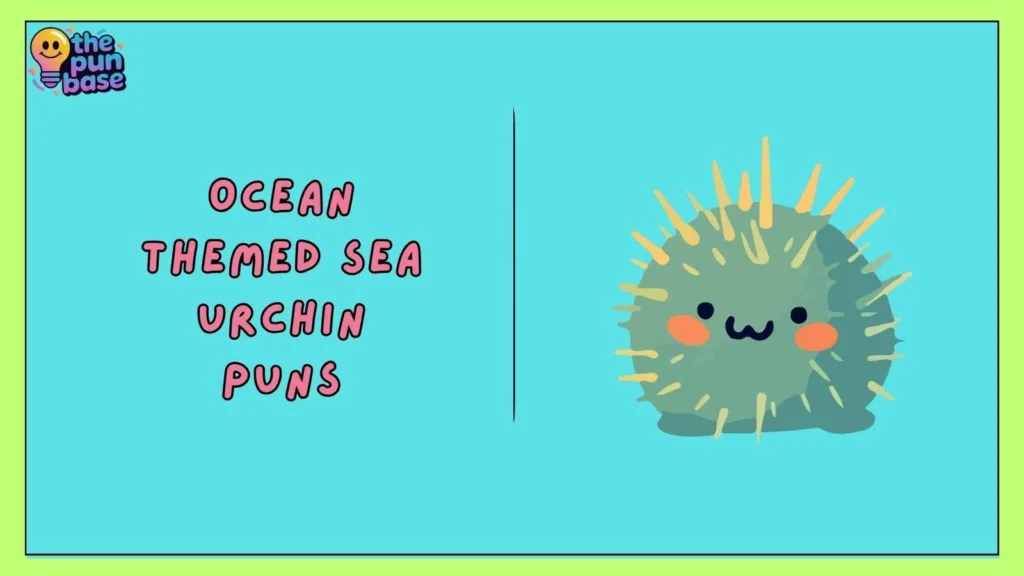 Ocean-Themed Sea Urchin Puns