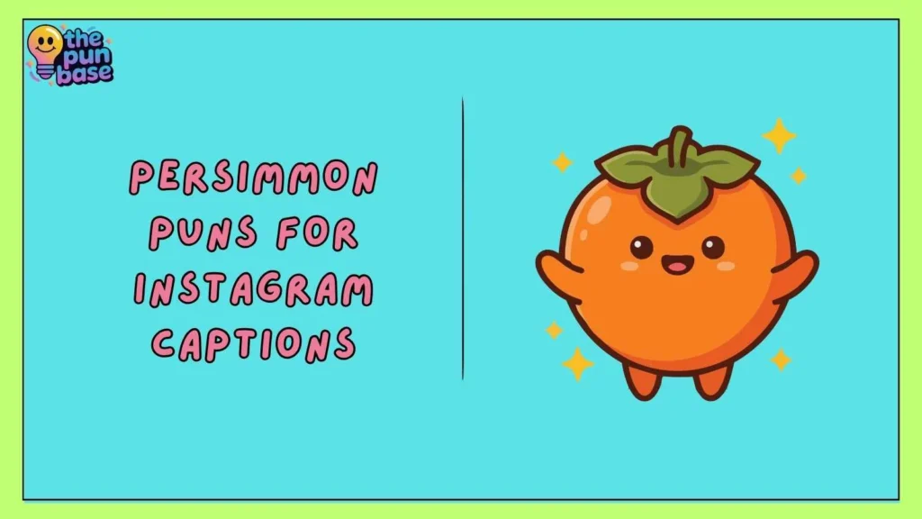 Persimmon Puns for Instagram Captions