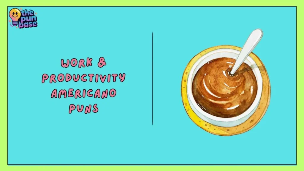 Work & Productivity Americano Puns