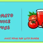Tomato Juice Puns