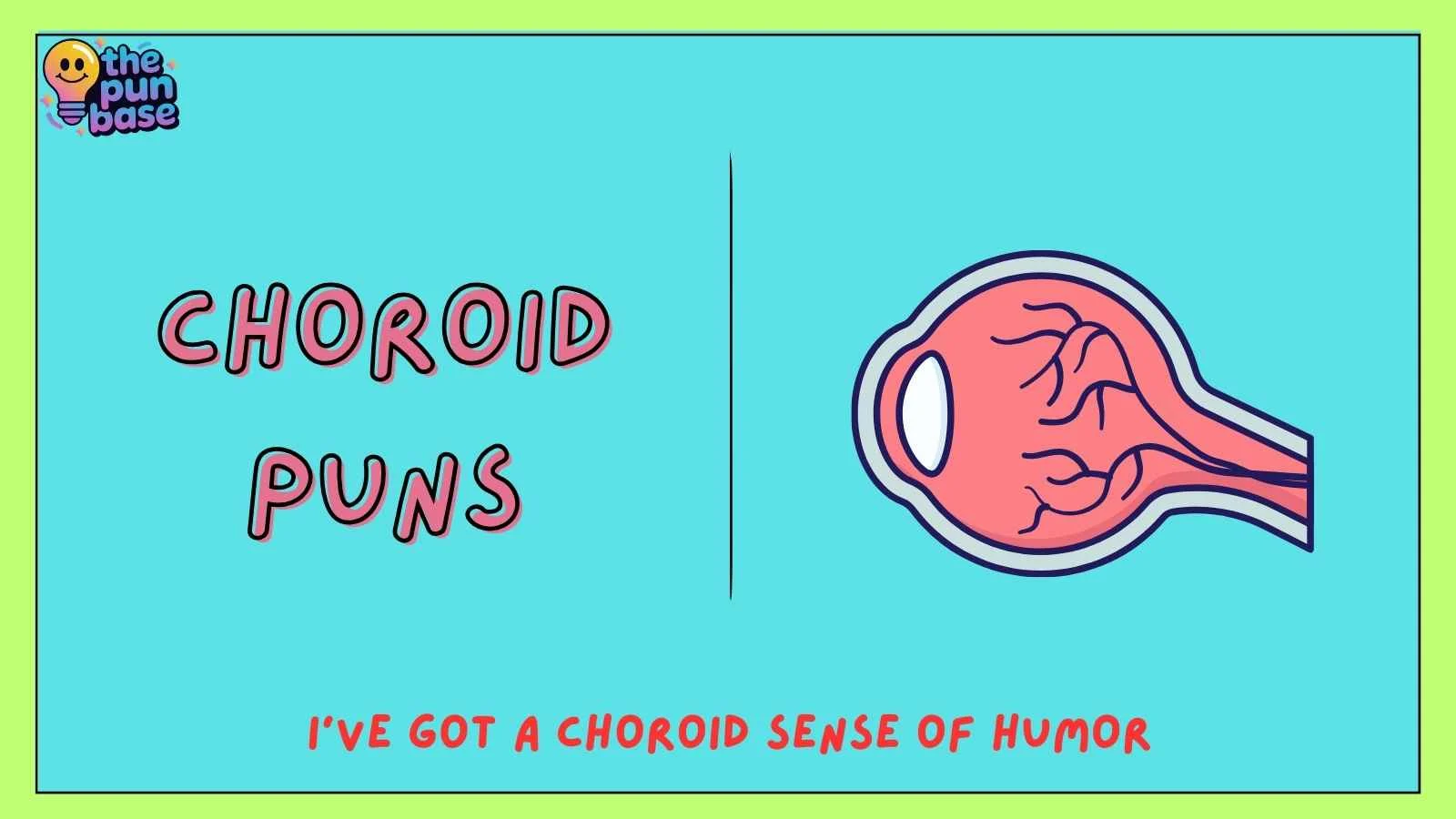 Choroid Puns