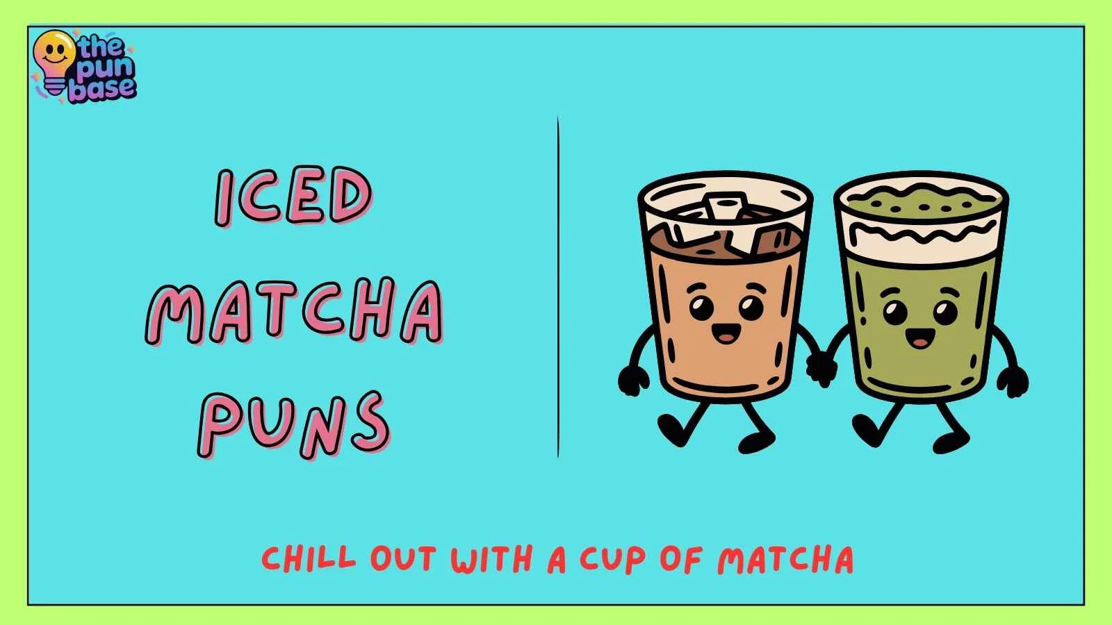 Iced Matcha Puns