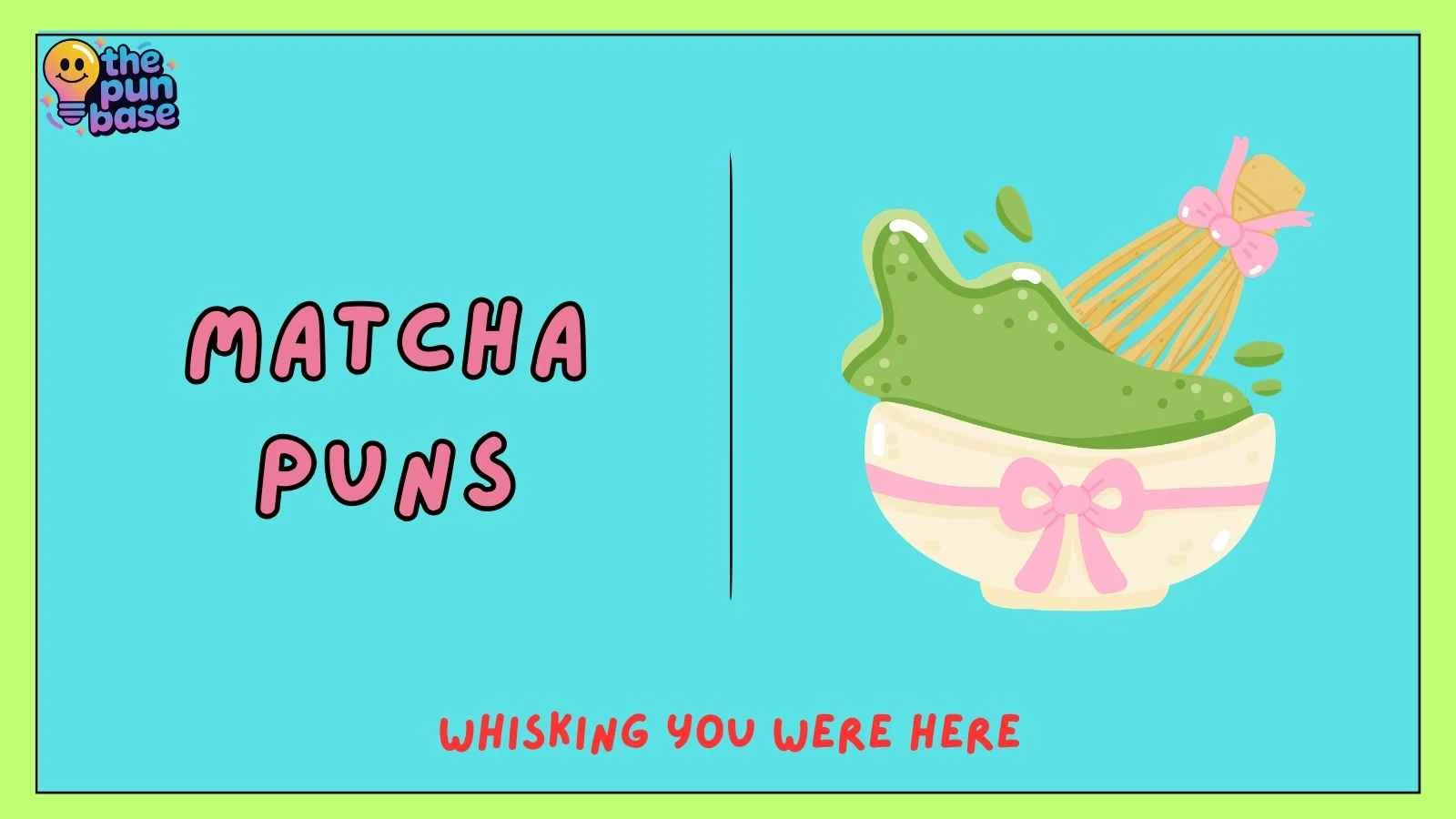 Matcha Puns