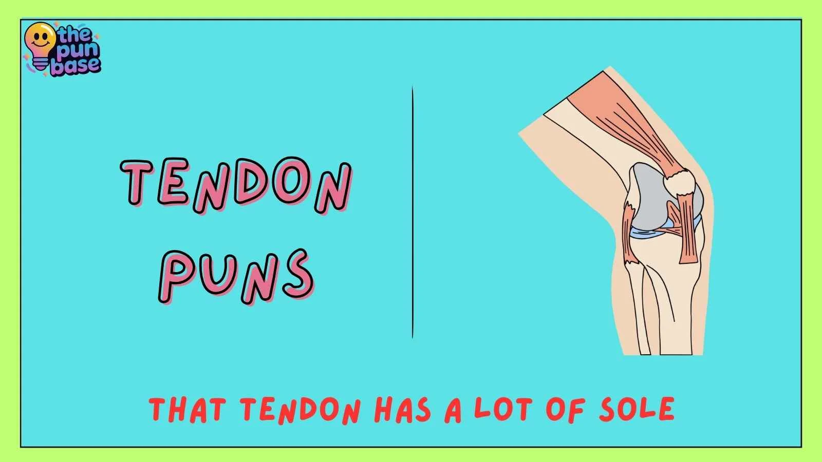 Tendon Puns