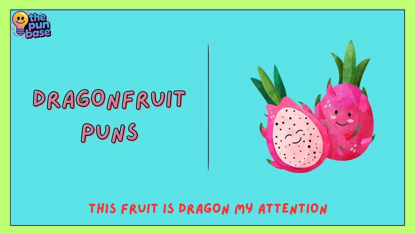 Dragonfruit Puns