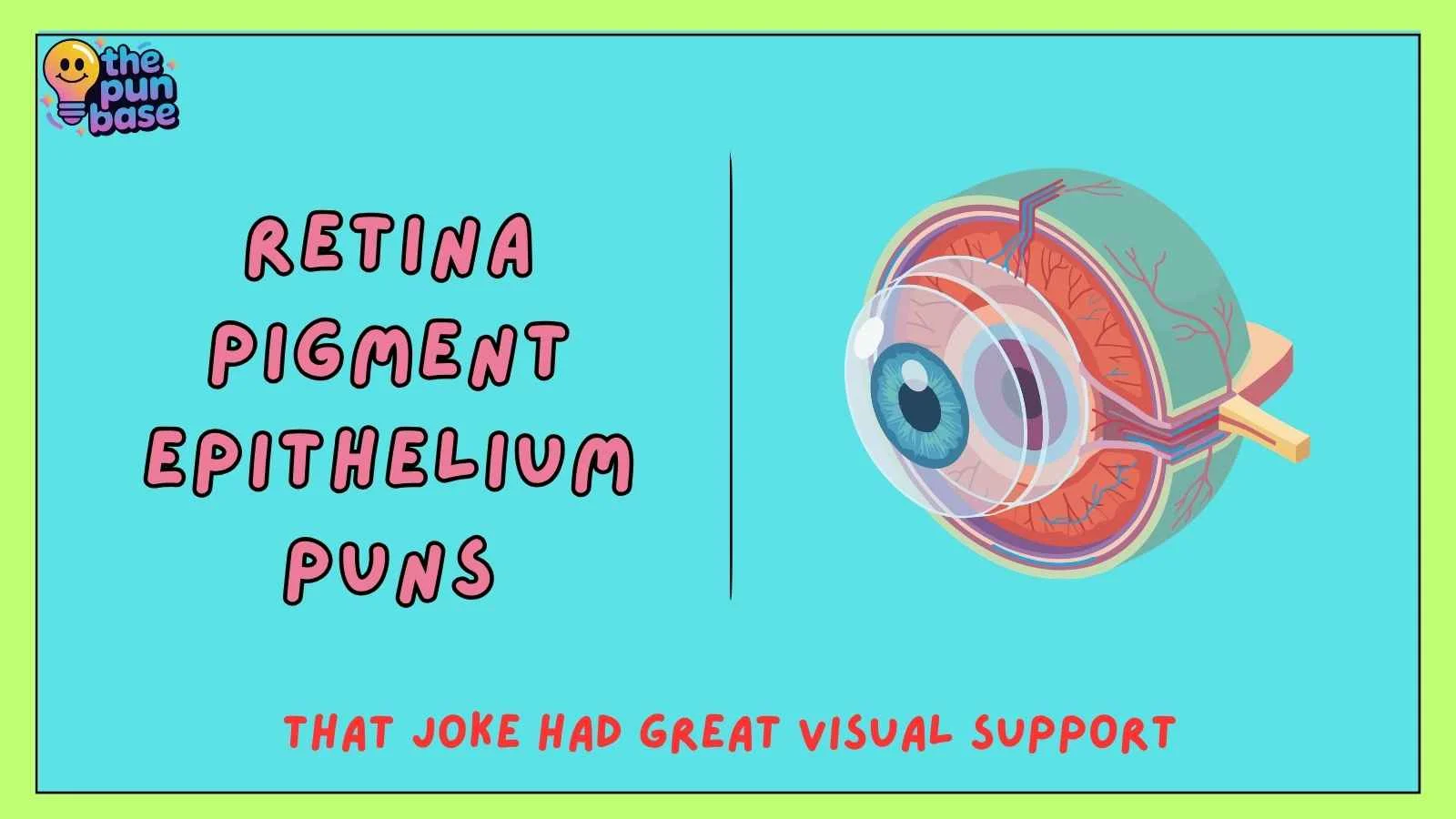 Retina Pigment Epithelium Puns